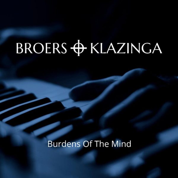 BROERS + KLAZINGA - Burdens Of The Mind