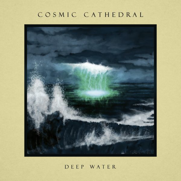 COSMIC CATHEDRAL - Deep Water