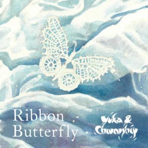 YUKA & CHRONOSHIP - Ribbon Butterfly