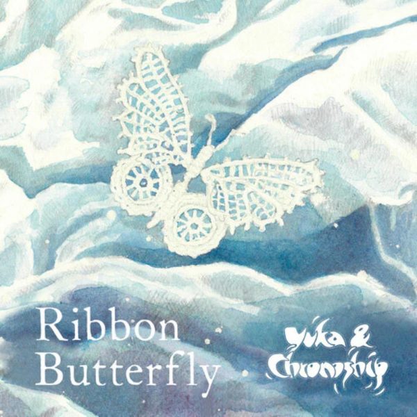 YUKA & CHRONOSHIP - Ribbon Butterfly