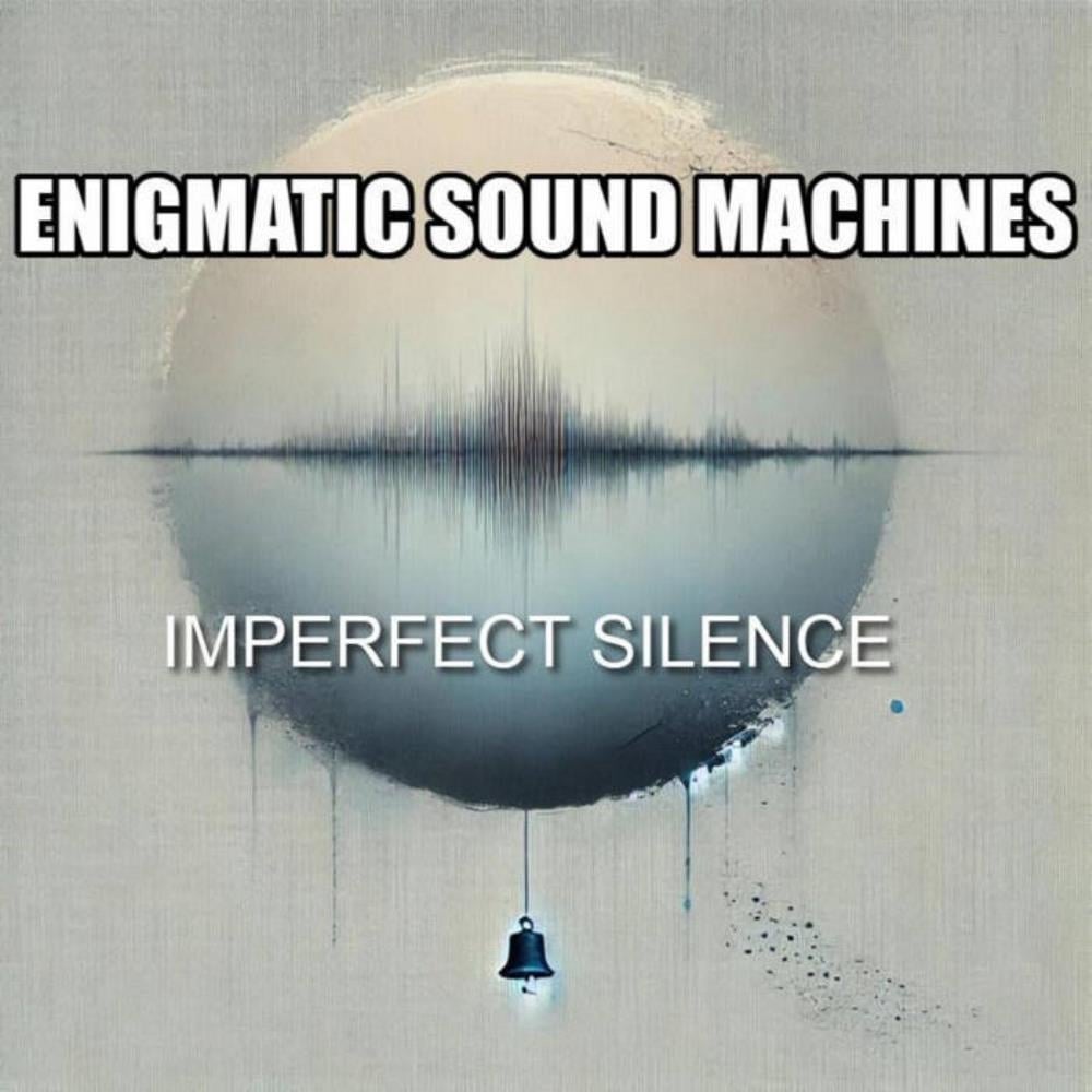 ENIGMATIC SOUND MACHINES - Imperfect Silence