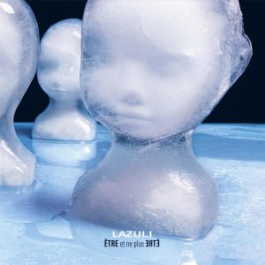 LAZULI - Etre Et Ne Plus Etre