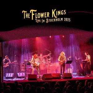 FLOWER KINGS (THE) - Live In Stockholm 2025