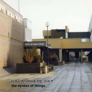 GALASPHERE 347 - The Syntax Of Things