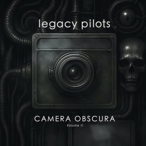 LEGACY PILOTS - Camera Obscura : Volume II