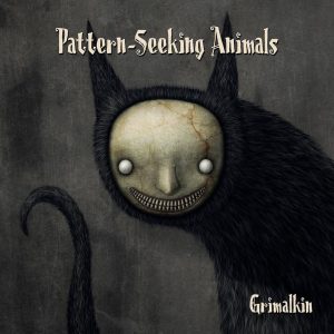 PATTERN-SEEKING ANIMALS - Grimalkin