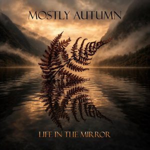 MOSTLY AUTUMN - Life In The Mirror
