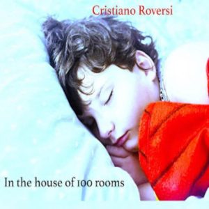 ROVERSI, CRISTIANO - In The House Of 100 Rooms